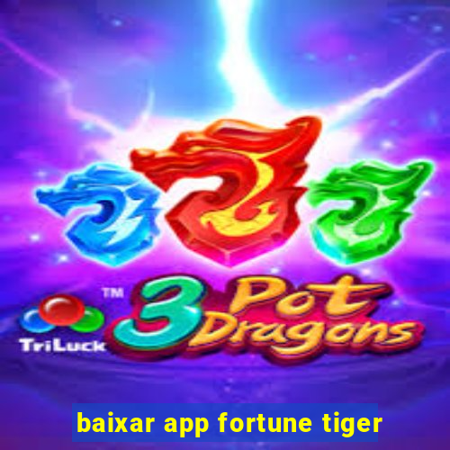 baixar app fortune tiger